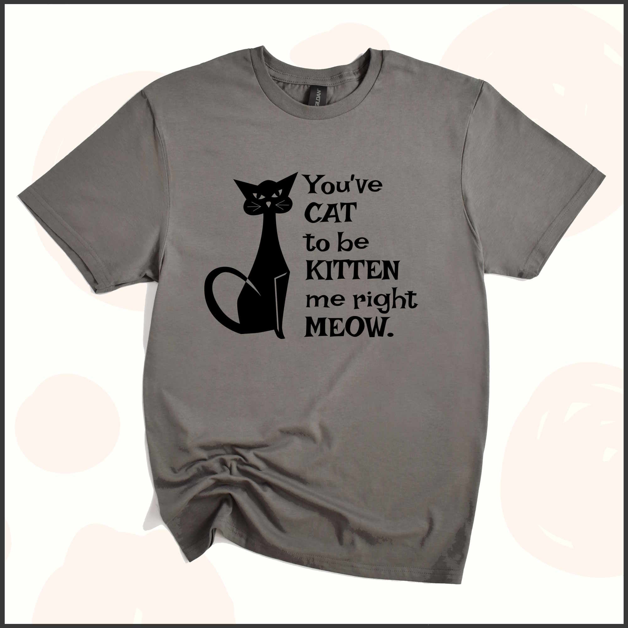 You've Cat to be Kitten Me Right Meow Unisex Youth T-shirt