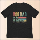 Dog Dad, The Man, The Myth, The Snack Dealer Unisex T-shirt