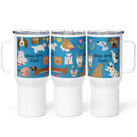 Dogs are Cool Travel Mug