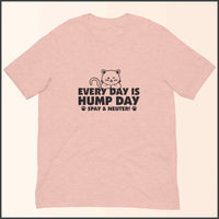 Every Day is Hump Day - Spay and Neuter Cat Unisex T-shirt