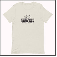 Every Day is Hump Day - Spay and Neuter Cat Unisex T-shirt