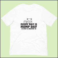 Every Day is Hump Day - Spay and Neuter Cat Unisex T-shirt