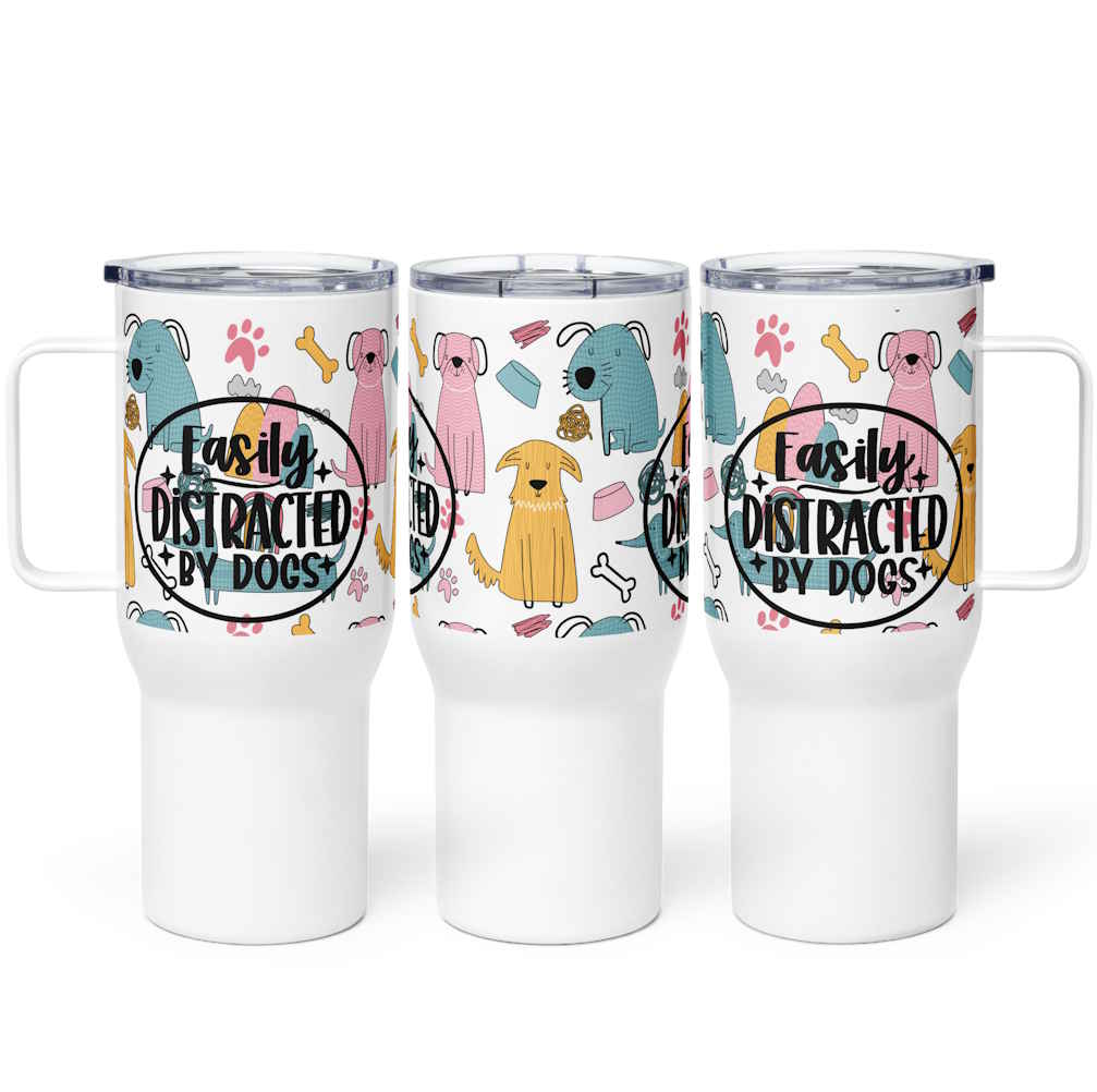 Easily Distracted by Dogs Travel Mug