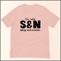 I'm into S&N - Spay and Neuter Unisex T-shirt
