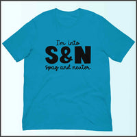 I'm into S&N - Spay and Neuter Unisex T-shirt