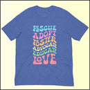 Rescue Adopt Foster Advocate Educate Love Unisex T-shirt
