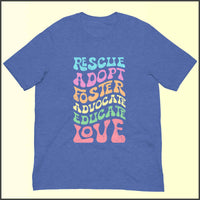 Rescue Adopt Foster Advocate Educate Love Unisex T-shirt