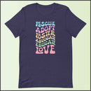 Rescue Adopt Foster Advocate Educate Love Unisex T-shirt