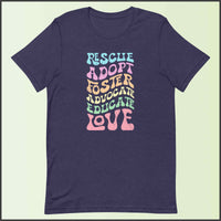 Rescue Adopt Foster Advocate Educate Love Unisex T-shirt