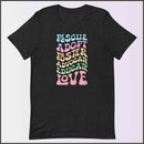 Rescue Adopt Foster Advocate Educate Love Unisex T-shirt