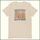 Grow Freely Bloom Wildly Unisex T-shirt