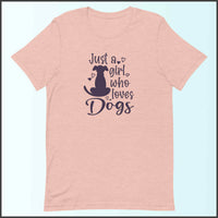 Just a Girl who Loves Dogs Unisex T-shirt