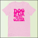 Dog Hair is My Glitter Unisex T-shirt