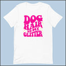 Dog Hair is My Glitter Unisex T-shirt