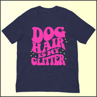 Dog Hair is My Glitter Unisex T-shirt
