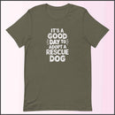It's a Good Day to Adopt a Rescue Dog Unisex T-shirt