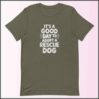 It's a Good Day to Adopt a Rescue Dog Unisex T-shirt
