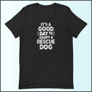 It's a Good Day to Adopt a Rescue Dog Unisex T-shirt