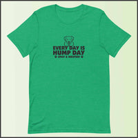 Every Day is Hump Day - Spay and Neuter Unisex T-shirt
