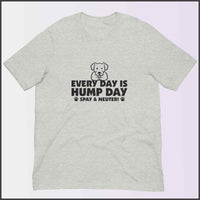 Every Day is Hump Day - Spay and Neuter Unisex T-shirt