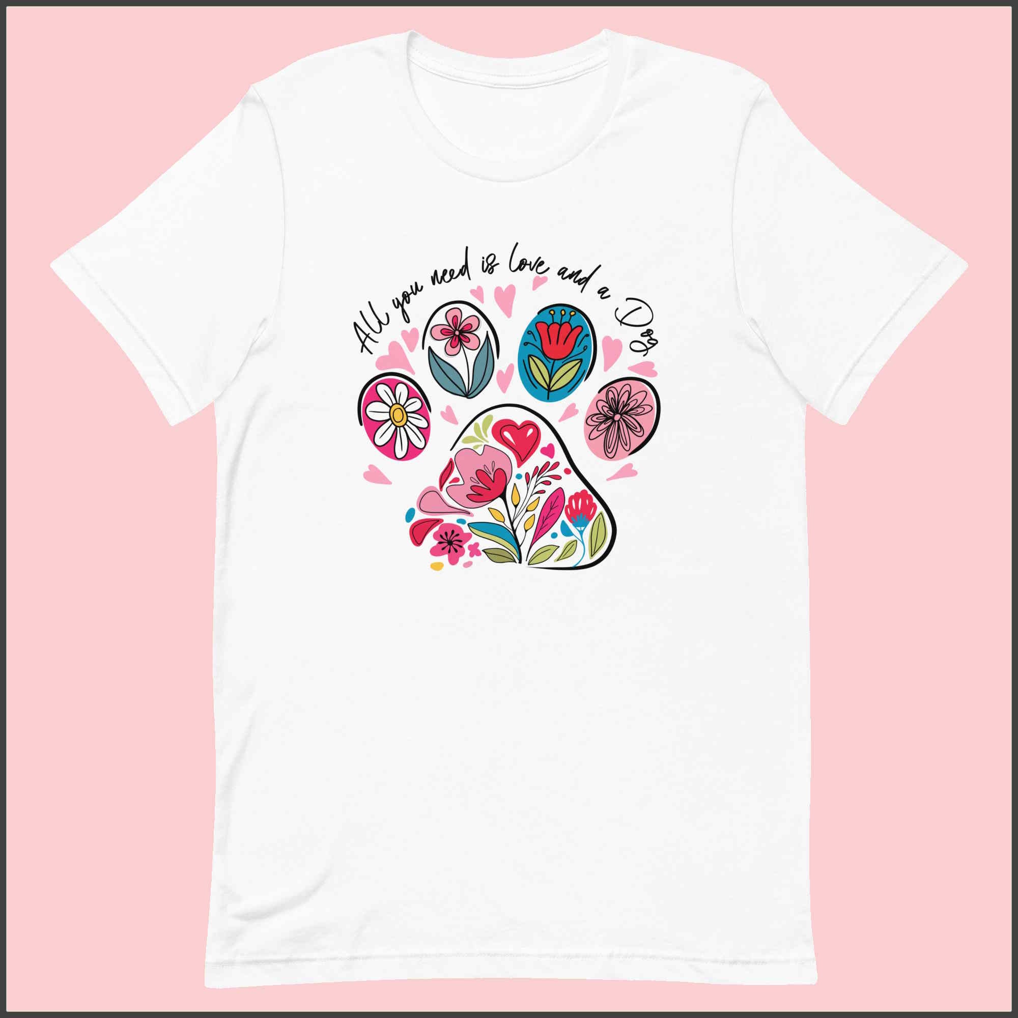 All You Need is Love and a Dog Unisex T-shirt