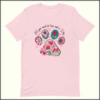 All You Need is Love and a Dog Unisex T-shirt