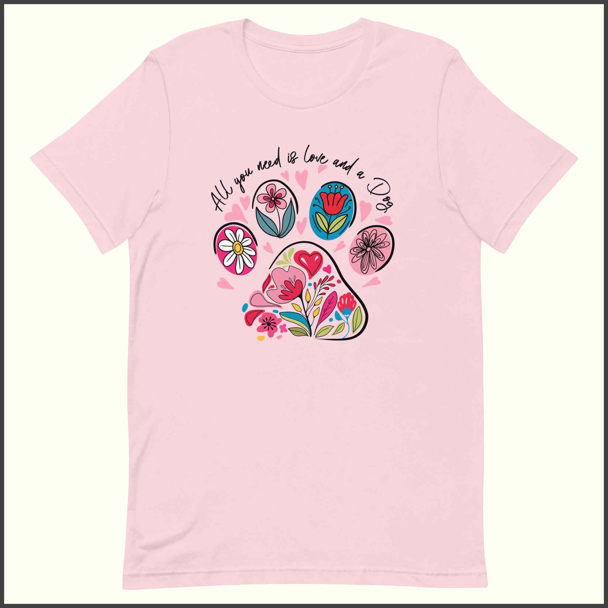 All You Need is Love and a Dog Unisex T-shirt