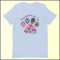 All You Need is Love and a Dog Unisex T-shirt