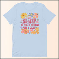 Don't Come Around Me If Your Dokies Ain't Okie Unisex T-shirt