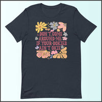 Don't Come Around Me If Your Dokies Ain't Okie Unisex T-shirt