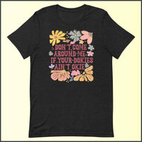 Don't Come Around Me If Your Dokies Ain't Okie Unisex T-shirt