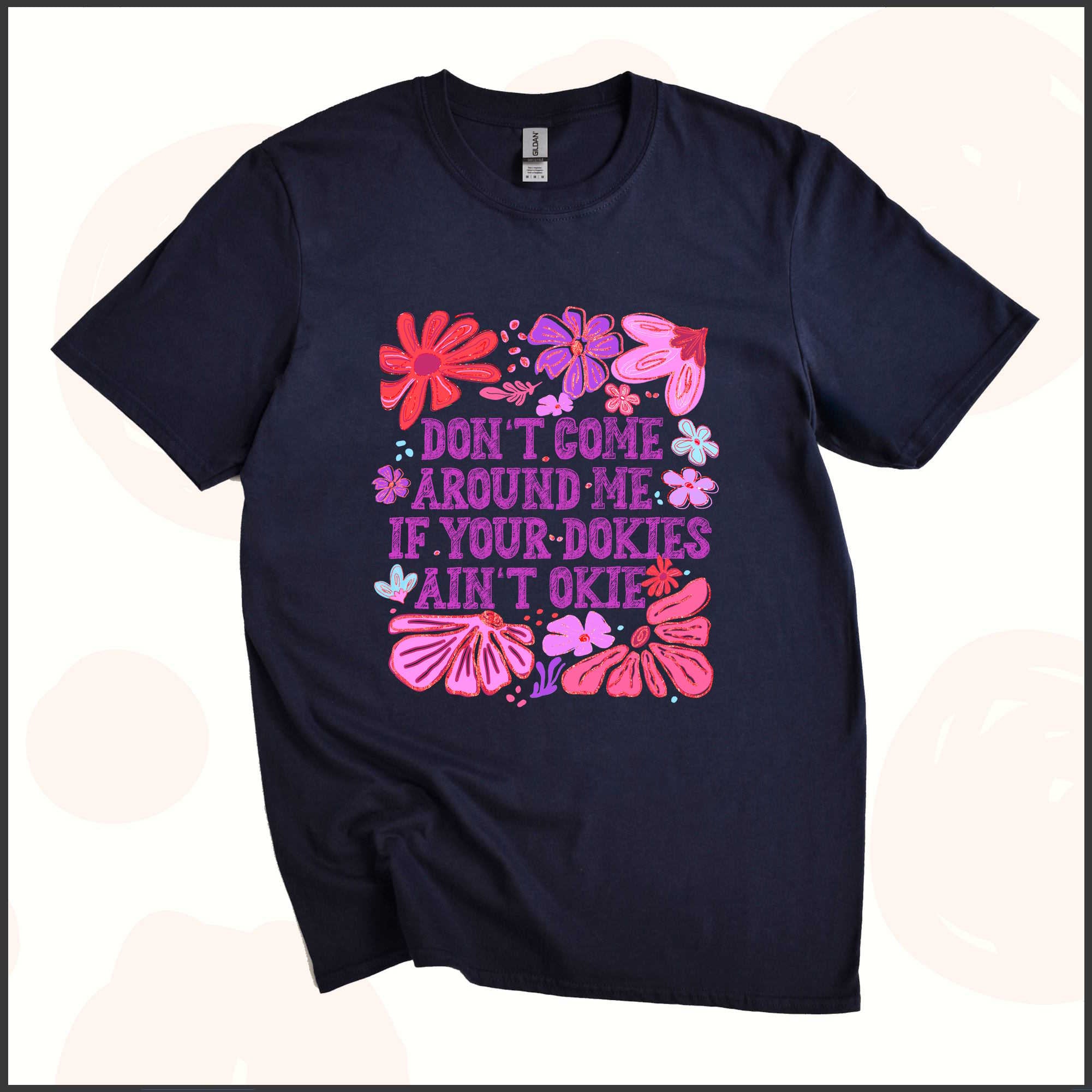 Don't Come Around Me If Your Dokies Ain't Okie Unisex Youth T-shirt