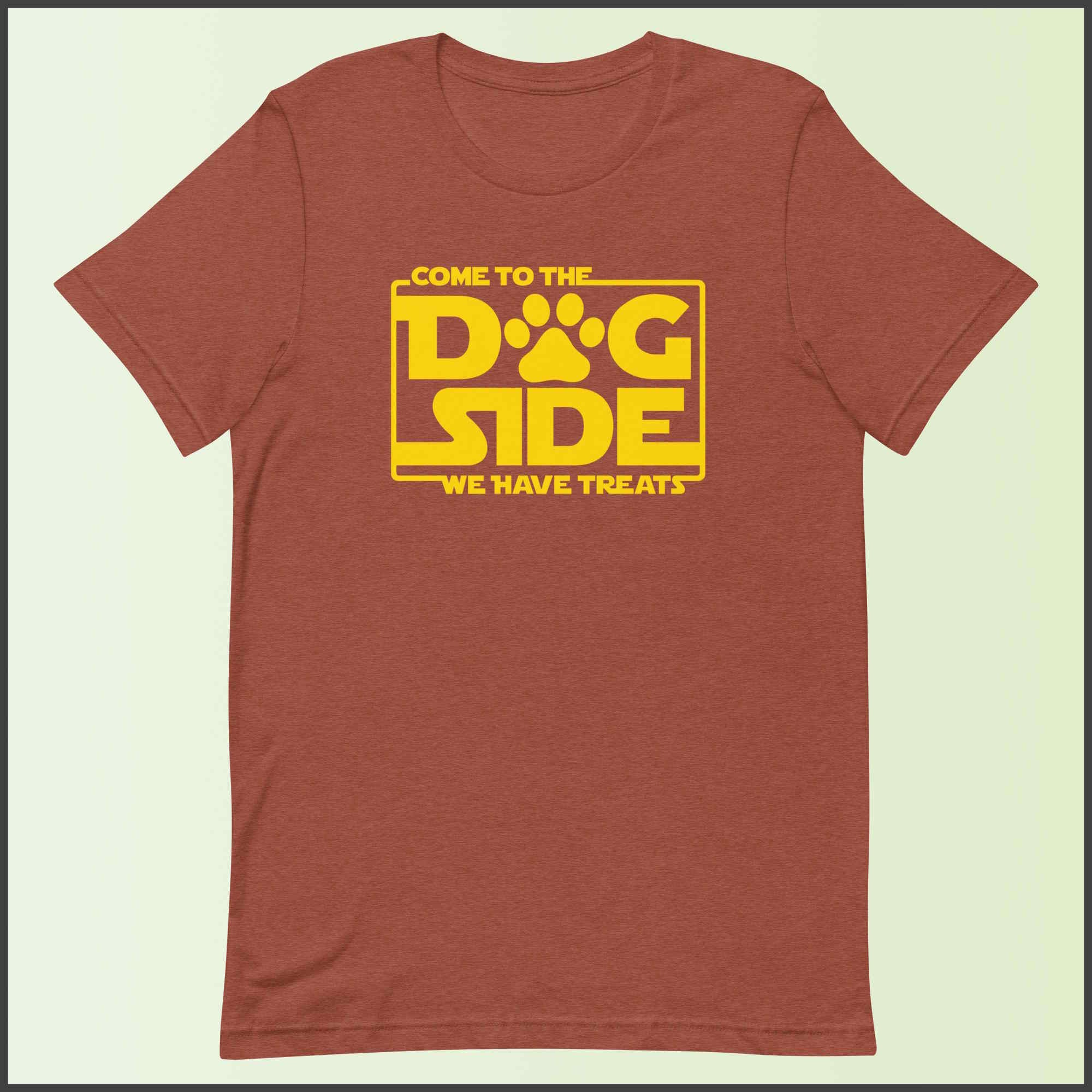 Come to the Dog Side - We Have Treats Unisex T-shirt