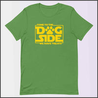 Come to the Dog Side - We Have Treats Unisex T-shirt