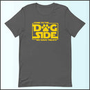 Come to the Dog Side - We Have Treats Unisex T-shirt