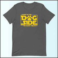 Come to the Dog Side - We Have Treats Unisex T-shirt