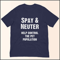 Spay and Neuter - Help Control the Pet Population Unisex T-shirt