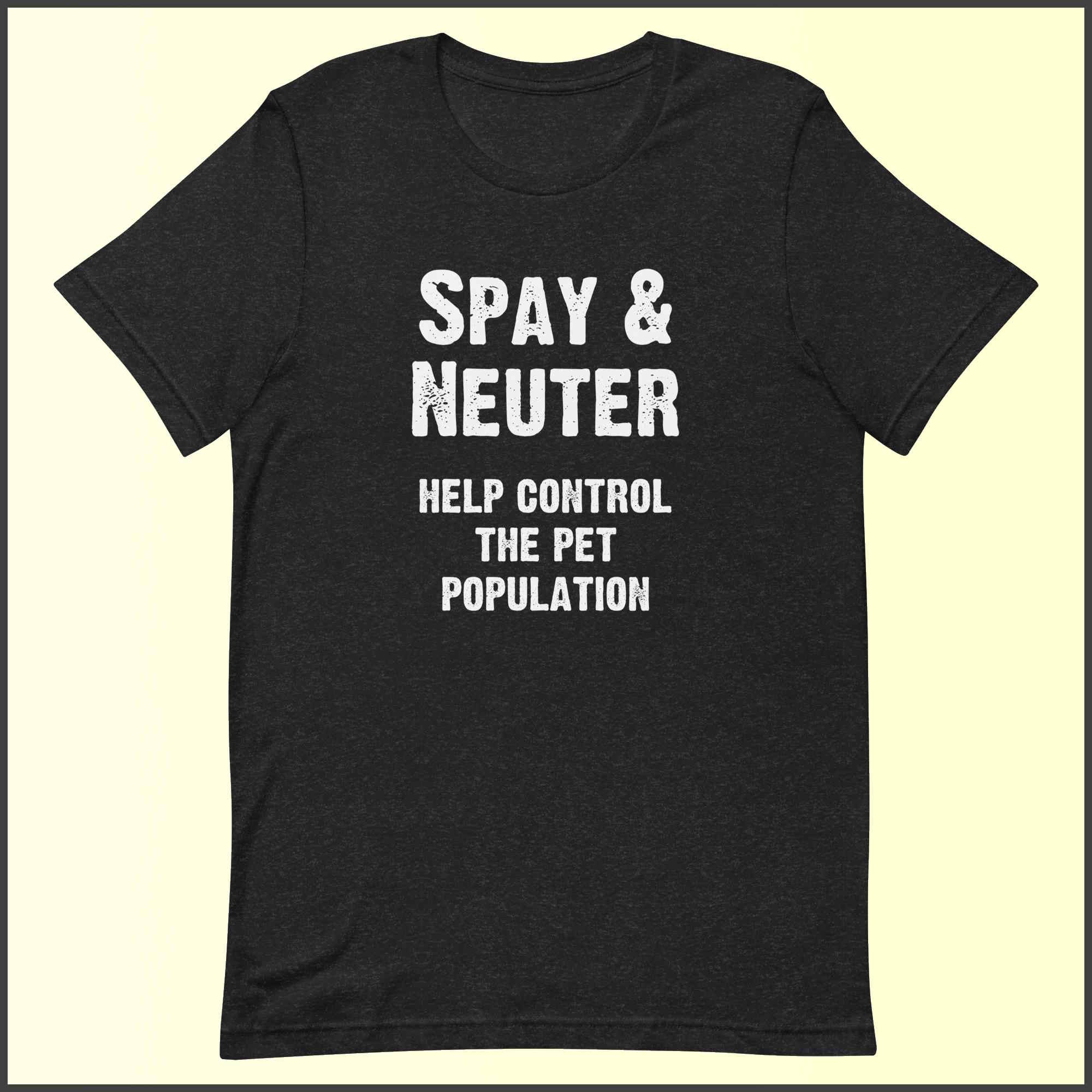 Spay and Neuter - Help Control the Pet Population Unisex T-shirt