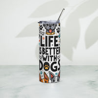 Life is Better with Dogs Tumbler
