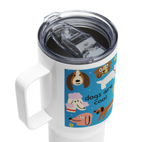 Dogs are Cool Travel Mug