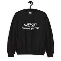 Support Your Local Animal Shelter Unisex Sweatshirt