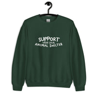 Support Your Local Animal Shelter Unisex Sweatshirt