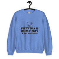 Every Day is Hump Day: Spay & Neuter Dog Unisex Sweatshirt