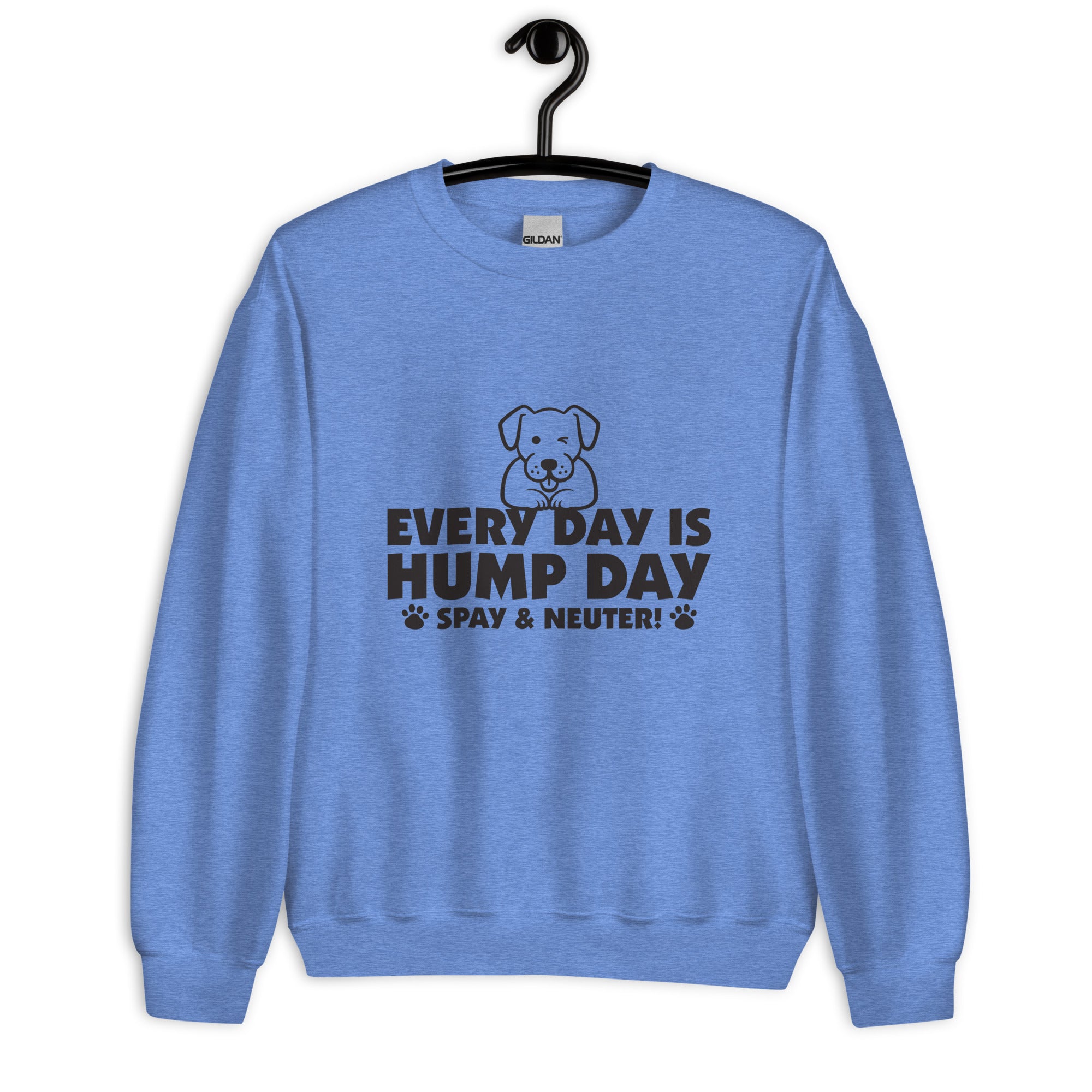Every Day is Hump Day: Spay & Neuter Dog Unisex Sweatshirt