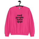 Cool People have Dogs Unisex Sweatshirt