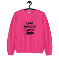 Cool People have Dogs Unisex Sweatshirt