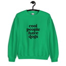 Cool People have Dogs Unisex Sweatshirt