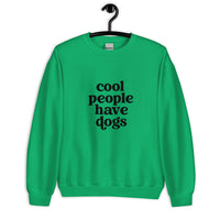 Cool People have Dogs Unisex Sweatshirt
