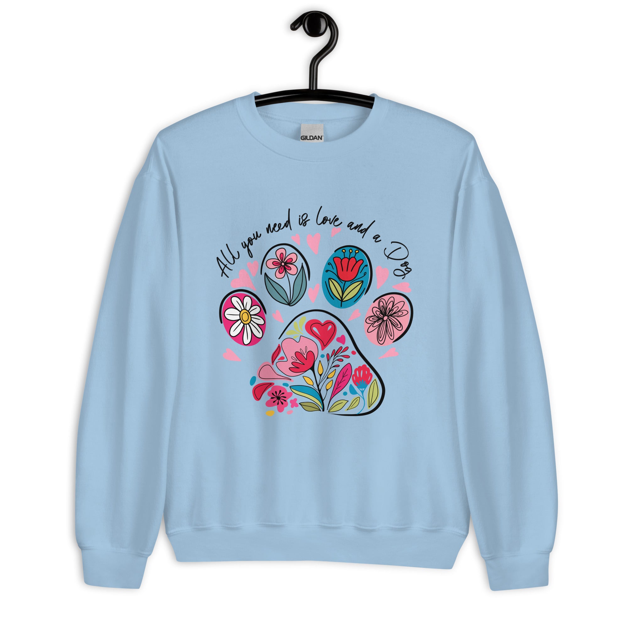 All You Need is Love and a Dog Unisex Sweatshirt