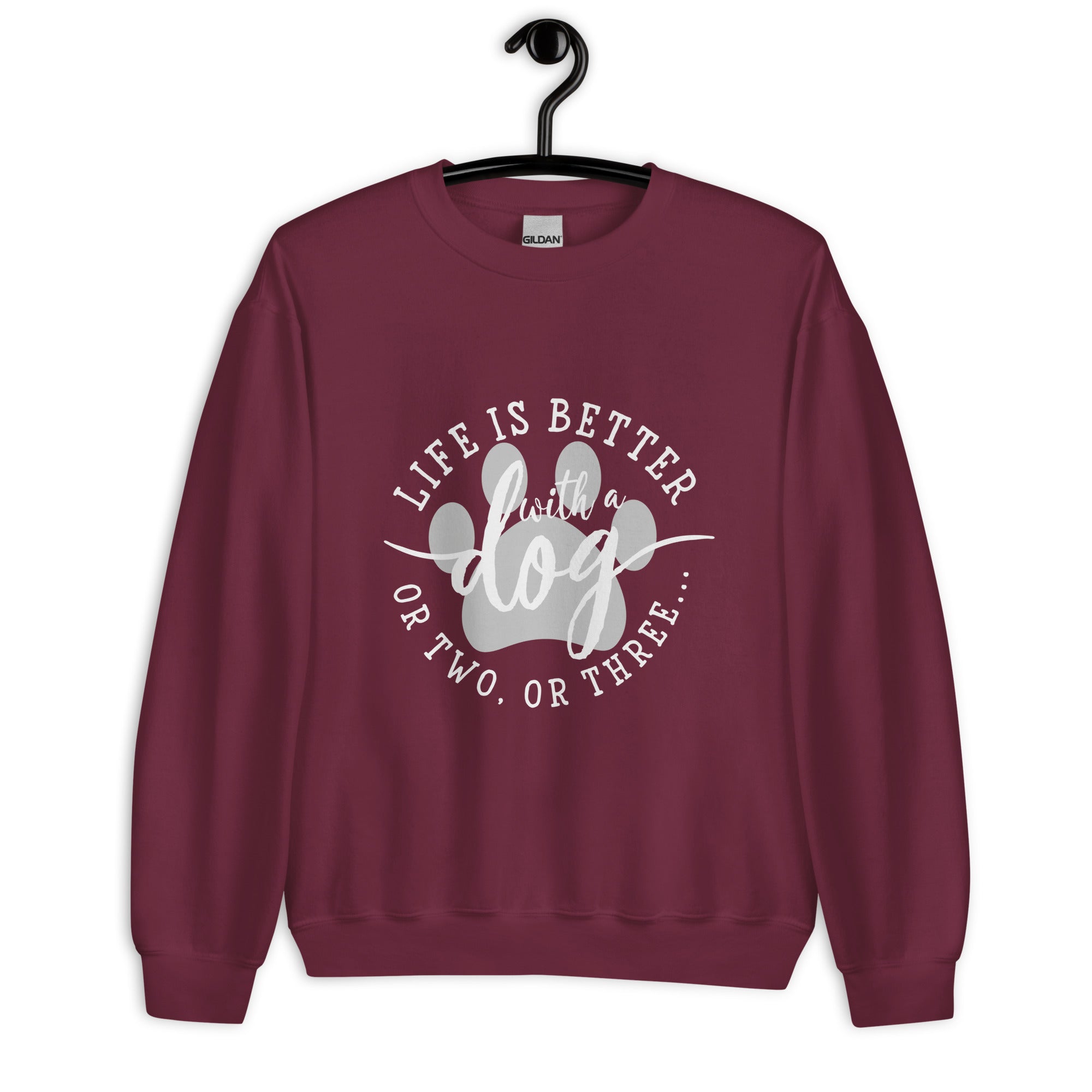 Life is Better with a Dog or Two or Three Unisex Sweatshirt